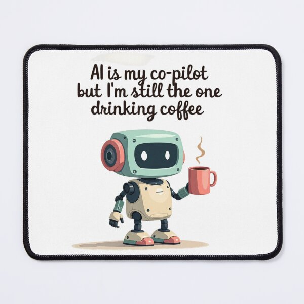 Item preview, Cute AI Robot Coffee Break - My Co-Pilot Needs Caffeine designed and sold by TS68.