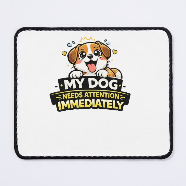 Item preview, My Dog Needs Attention Immediately Funny Dog Lover Design designed and sold by StyleLap.