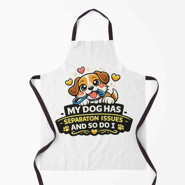 Item preview, My Dog Has Separation Issues and So Do I Funny Dog Design designed and sold by StyleLap.