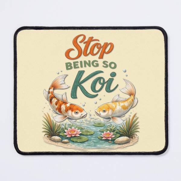 Item preview, Stop Being So Koi designed and sold by Icareis-Studios.