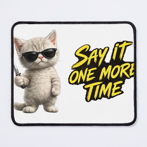 Item preview, Say It One More Time Cat Sticker – Funny Attitude Cat Meme Aesthetic Design designed and sold by IconicDesignsXd.