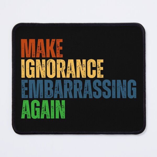 Item preview, Make ignorance embarrassing again designed and sold by Dondonmart.