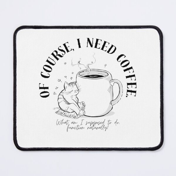 Item preview, Of Course I Need Coffee | Funny Coffee Quote | Caffeine Humor Design designed and sold by WrappedUpWhimsy.