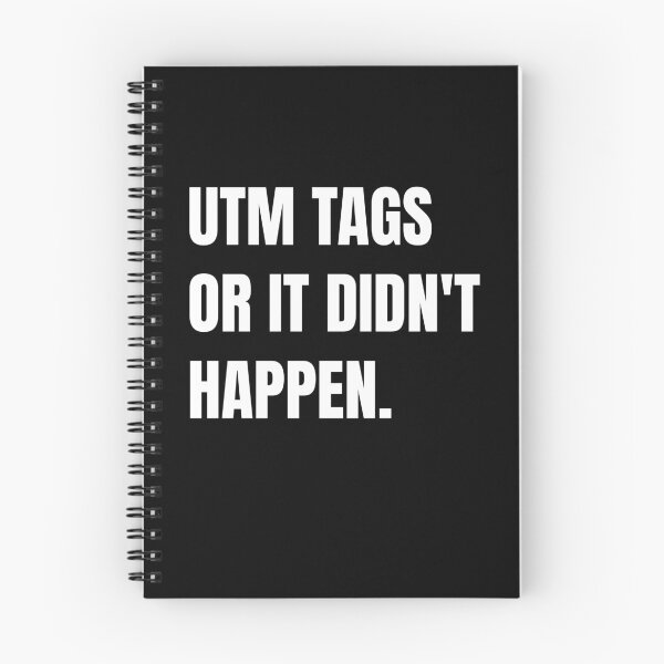 Item preview, UTM tags or it didn't happen designed and sold by Smash247.