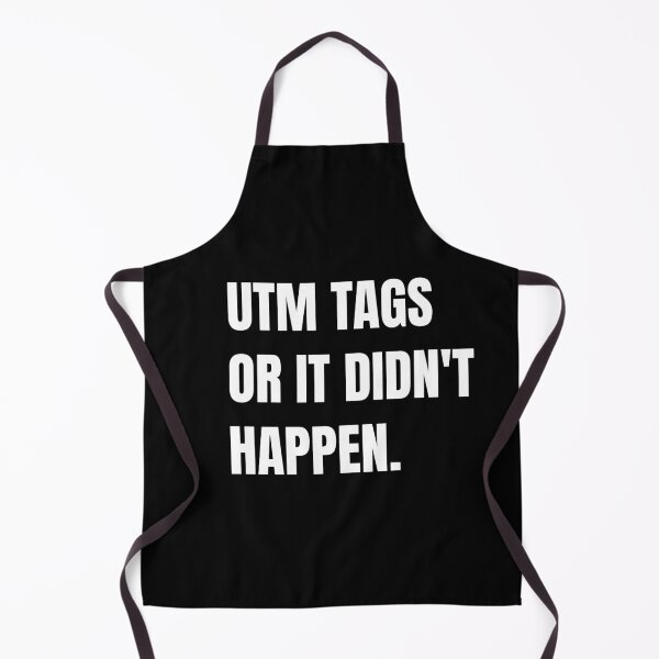 Item preview, UTM tags or it didn't happen designed and sold by Smash247.