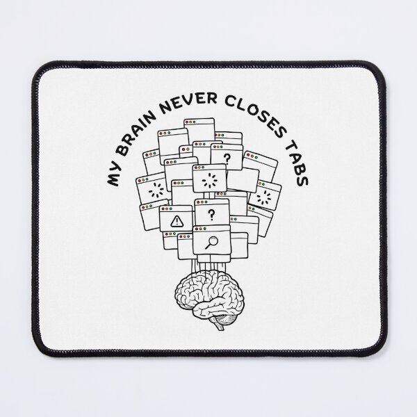 Item preview, My Brain Never Closes Tabs | Overthinking Gift designed and sold by Yuli Club.
