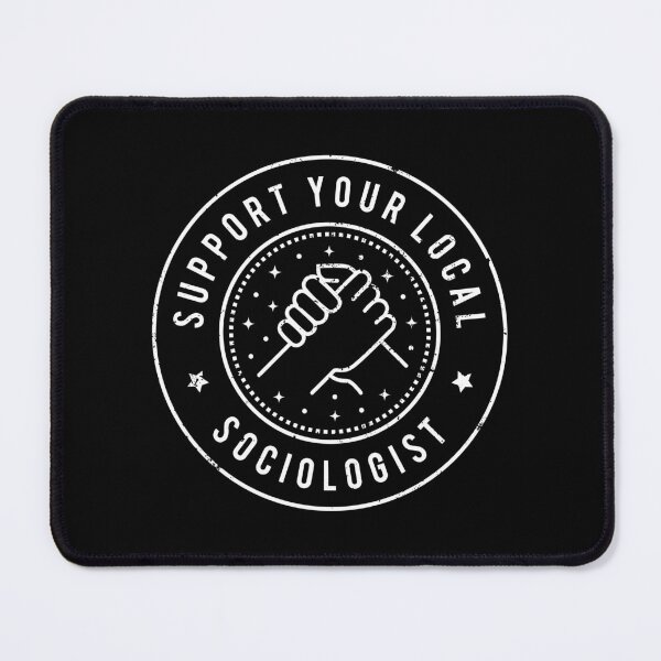 Item preview, Support Your Local Sociologist - Funny Sociology Quote designed and sold by MaryAller.