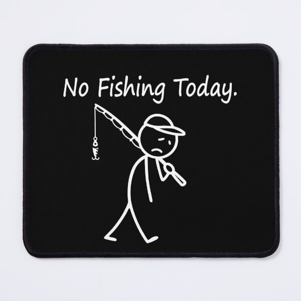 Item preview, No Fishing Today Sad Stickman designed and sold by wansilastomi.