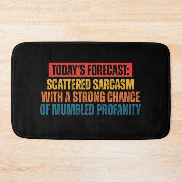 Item preview, TODAY'S FORECAST: SCATTERED SARCASM WITH A STRONG CHANCE OF MUMBLED PROFANITY designed and sold by Dondonmart.