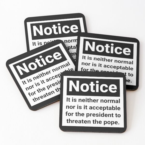 Item preview, Notice it is neither normal nor is it acceptable for the president to threaten the pope.  designed and sold by Rachel the Artist .