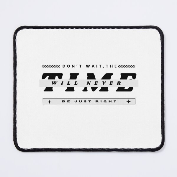 Item preview, Don't Wait, The Time Will Never Be Just Right designed and sold by The Daily Progress.