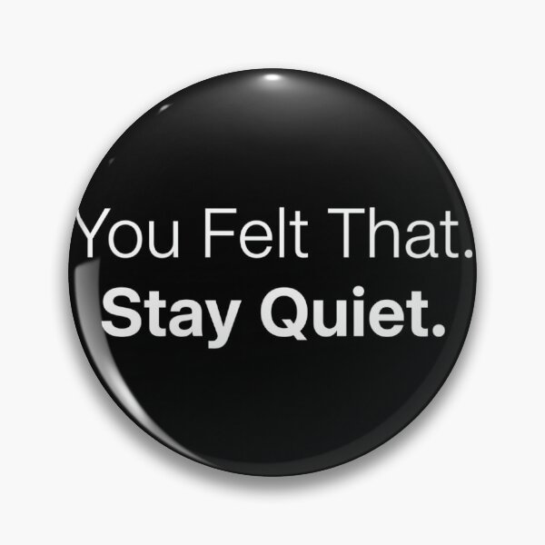 Item preview, You Felt That Stay Quiet – Minimalist Black and White Quote Design designed and sold by StillSharp.