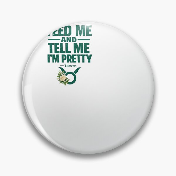 Item preview, Feed Me Tell Me Pretty Taurus designed and sold by BinAlgoPix.