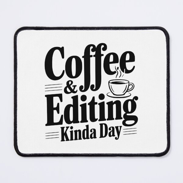 Item preview, Coffee & Editing Kinda Day designed and sold by Frank Ring.