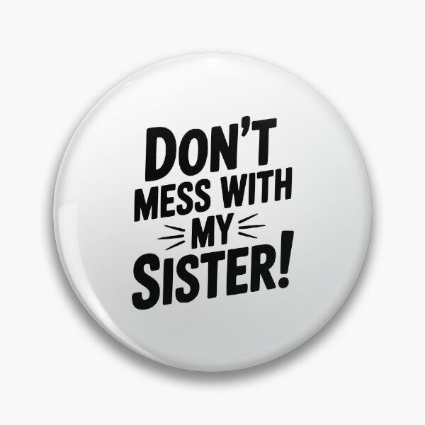 Item preview, Don't Mess With My Sister designed and sold by Frank Ring.