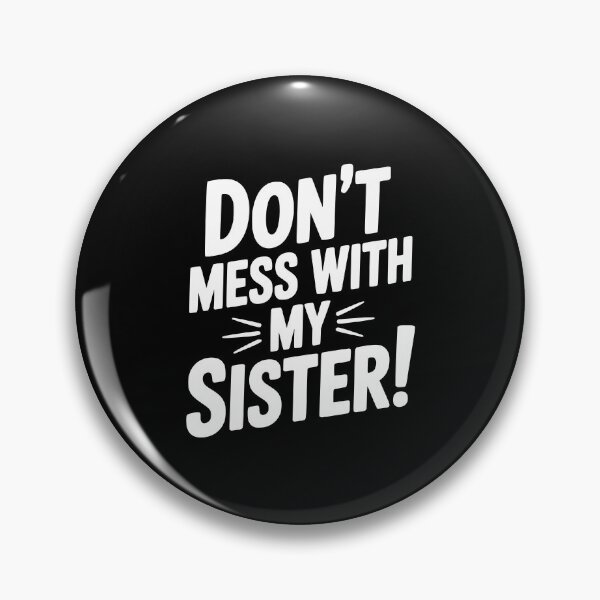 Item preview, Don't Mess With My Sister designed and sold by Frank Ring.