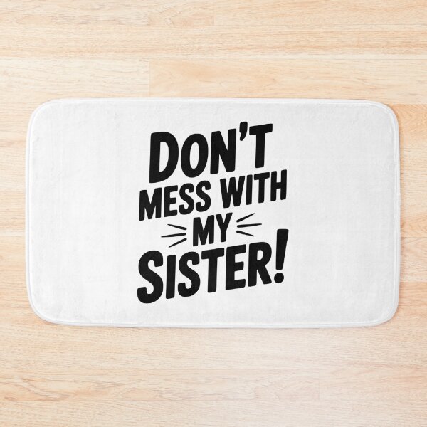 Item preview, Don't Mess With My Sister designed and sold by Frank Ring.