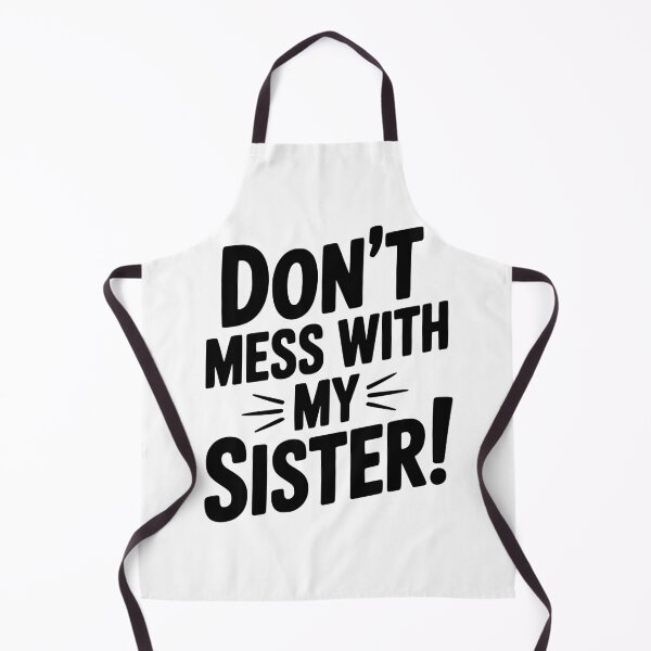 Item preview, Don't Mess With My Sister designed and sold by Frank Ring.