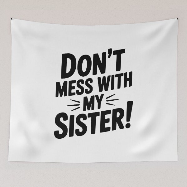 Item preview, Don't Mess With My Sister designed and sold by Frank Ring.