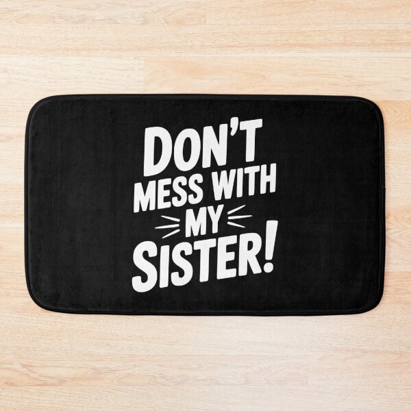 Item preview, Don't Mess With My Sister designed and sold by Frank Ring.