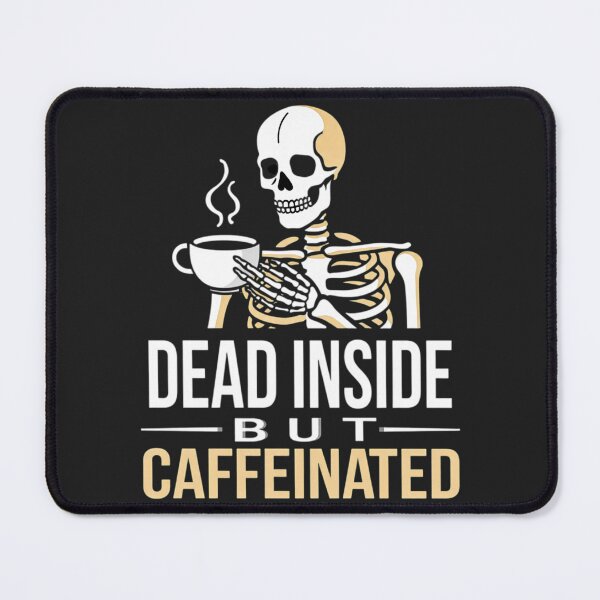 Item preview, Dead Inside Caffeinated Skeleton designed and sold by DeadpanThreads.