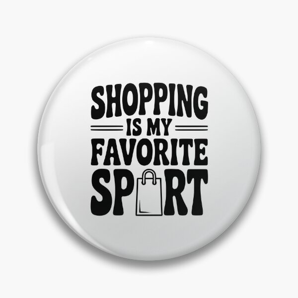 Item preview, Shopping is my Favorite Sport designed and sold by Frank Ring.
