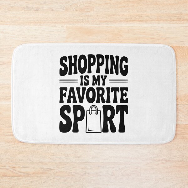 Item preview, Shopping is my Favorite Sport designed and sold by Frank Ring.