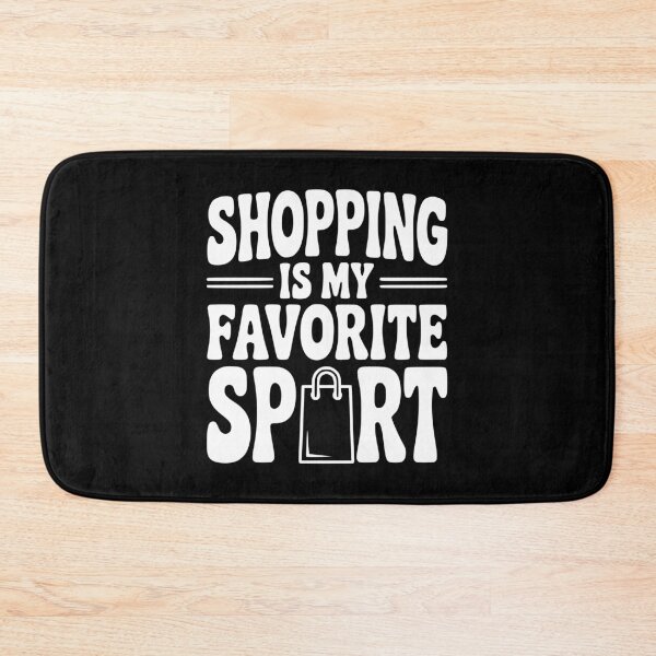 Item preview, Shopping is my Favorite Sport designed and sold by Frank Ring.