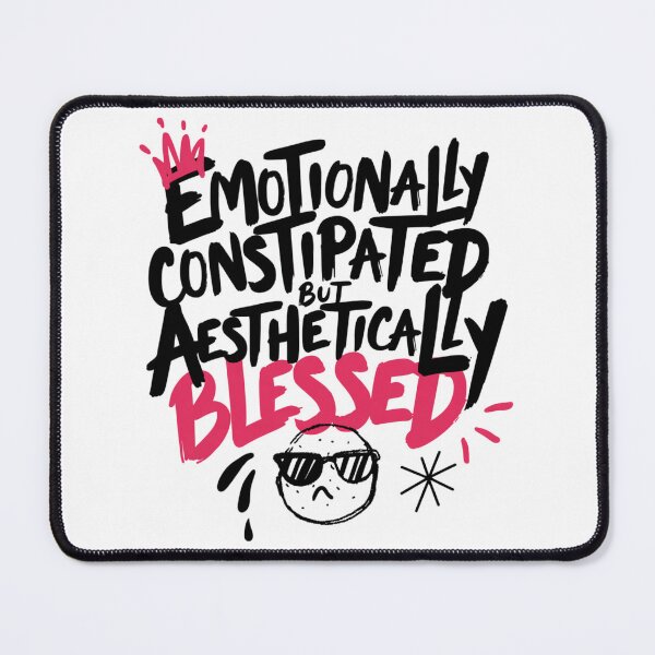 Item preview, Emotionally Constipated But Aesthetically Blessed designed and sold by IslandTyped.