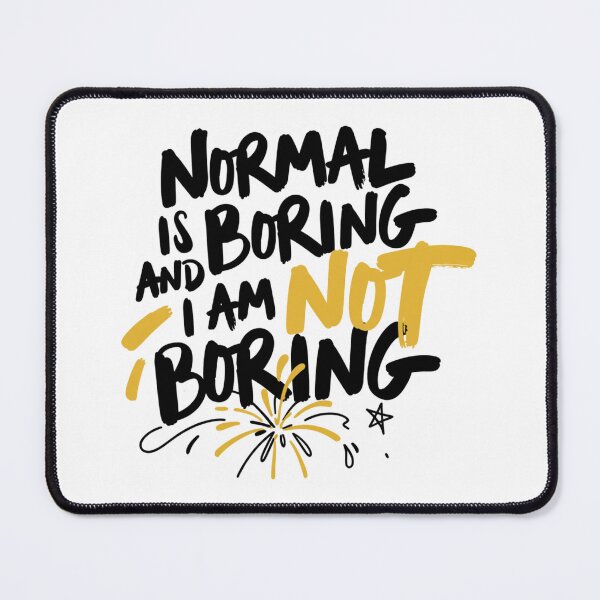 Item preview, Normal Is Boring Not Boring designed and sold by IslandTyped.