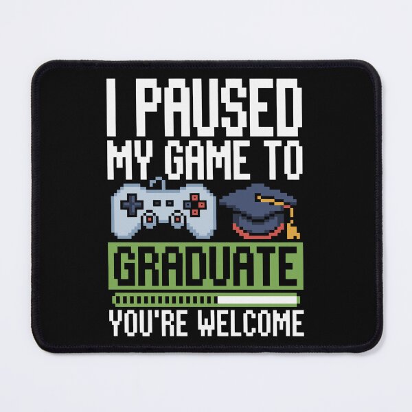 Item preview, I Paused My Game to Graduate, designed and sold by jkrphoto.