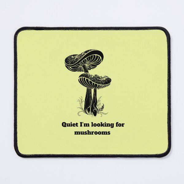 Item preview, Quiet I am Looking For Mushrooms  designed and sold by MalwasBasket.