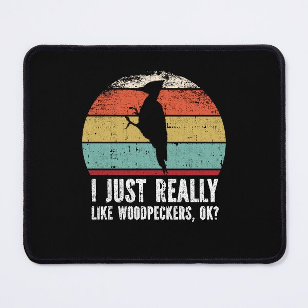 Item preview, Funny I Just Really Like woodpeckers OK designed and sold by GabbyKash.