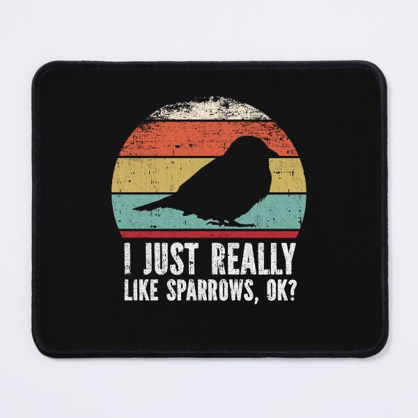 Item preview, Funny I Just Really Like sparrows OK designed and sold by GabbyKash.