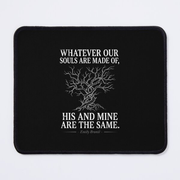 Item preview, Whatever Our Souls Are Made Of His And Mine Are The Same Emily Bronte Quote designed and sold by Fenay Designs.