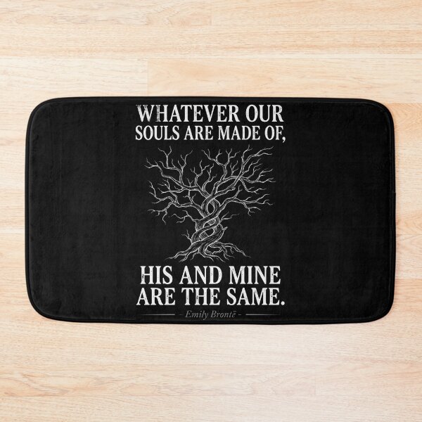 Item preview, Whatever Our Souls Are Made Of His And Mine Are The Same Emily Bronte Quote designed and sold by Fenay Designs.