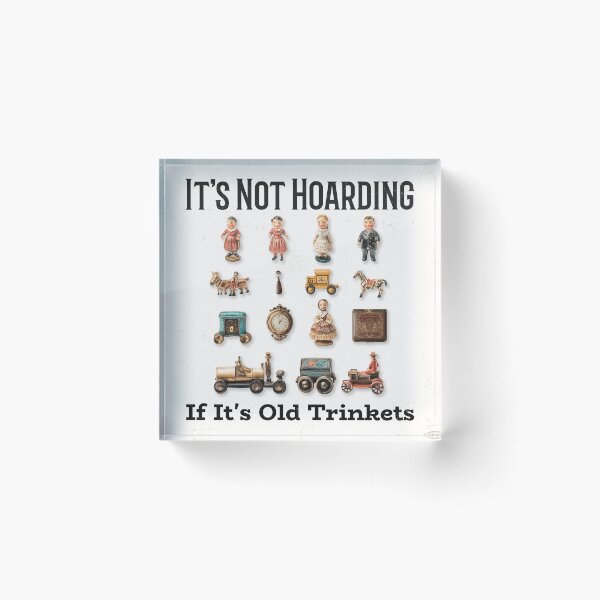 Item preview, Old Trinkets Hoarding Humor designed and sold by Farmon52nd.