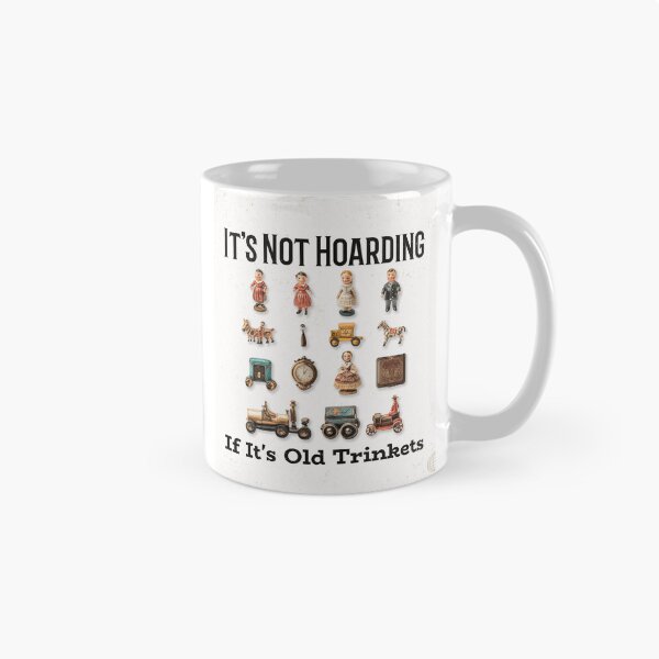 Item preview, Old Trinkets Hoarding Humor designed and sold by Farmon52nd.