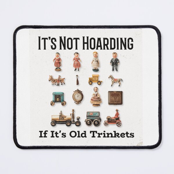 Item preview, Old Trinkets Hoarding Humor designed and sold by Farmon52nd.