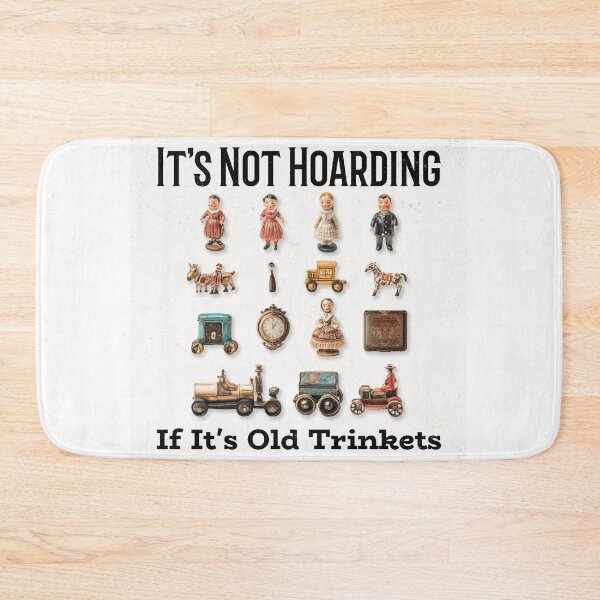 Item preview, Old Trinkets Hoarding Humor designed and sold by Farmon52nd.