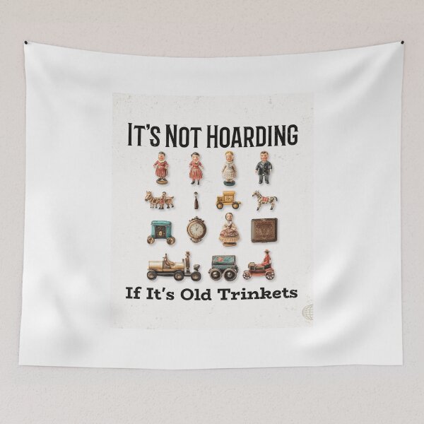 Item preview, Old Trinkets Hoarding Humor designed and sold by Farmon52nd.