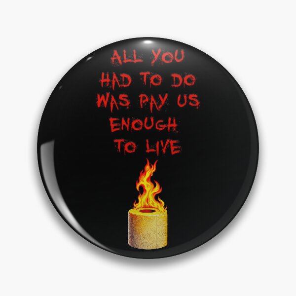 Item preview, All You Had to Do Was Pay Us Enough to Live designed and sold by Signs for Dark Times.