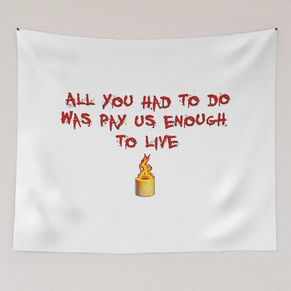 Item preview, All You Had to Do Was Pay Us Enough to Live designed and sold by Signs for Dark Times.