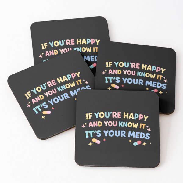 Item preview, Dark Humor Meme – If You’re Happy It’s Your Meds designed and sold by La-Nuna.