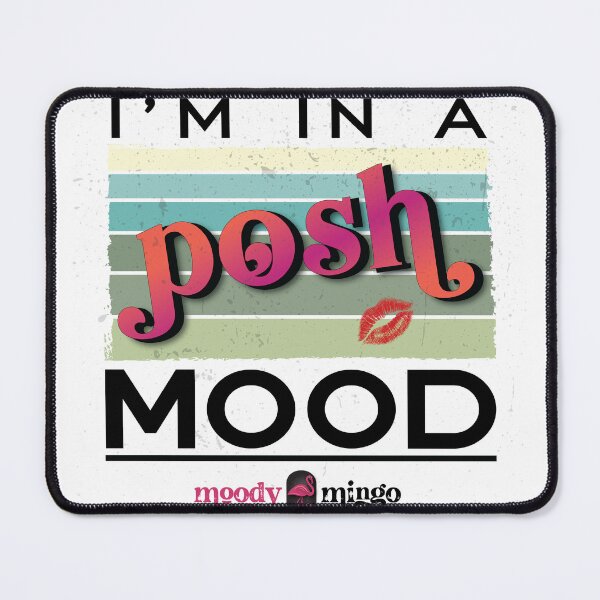 Item preview, I'M IN A POSH MOOD designed and sold by MoodyMingo.