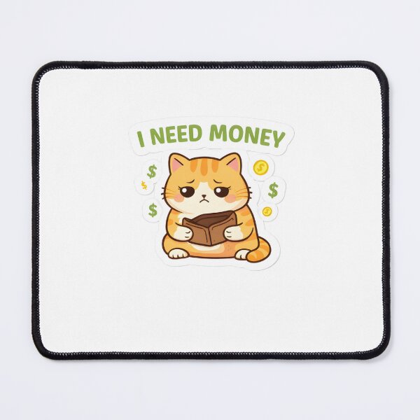 Item preview, I Need Money Cat Sticker Funny Relatable Cute Kawaii designed and sold by Luxers Sticker Shop.
