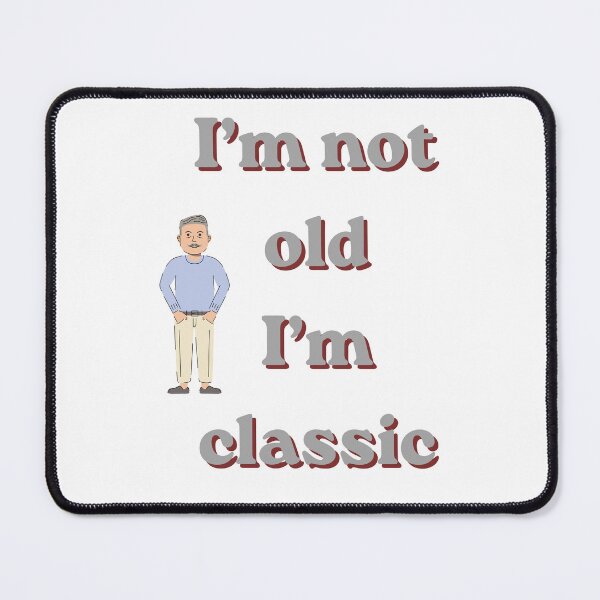 Item preview, I'm not old I'm classic-funny aging shirt-vintage humor shirt designed and sold by NapoliApparel.