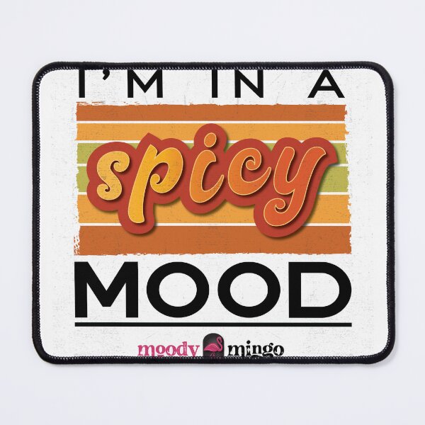 Item preview, I'M IN A SPICY MOOD designed and sold by MoodyMingo.