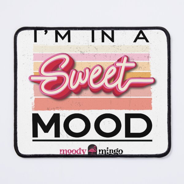 Item preview, I'M IN A SWEET MOOD designed and sold by MoodyMingo.