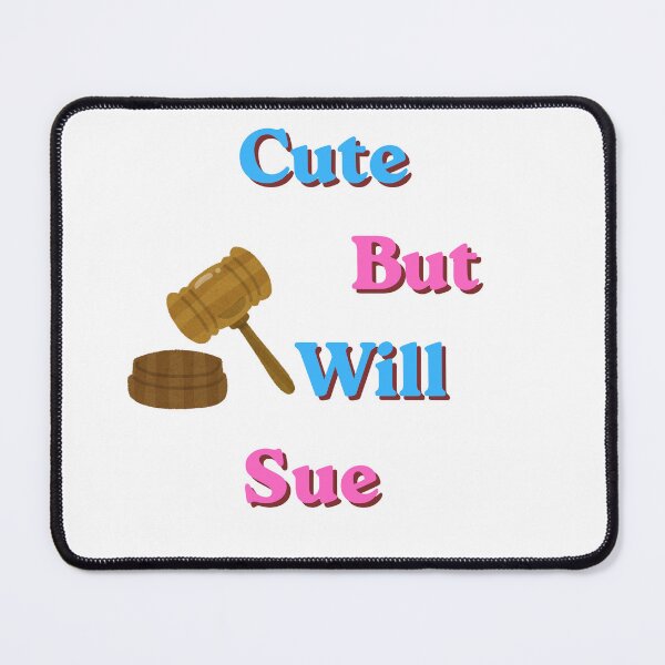 Item preview, Cute but will sue. attorney designed and sold by NapoliApparel.